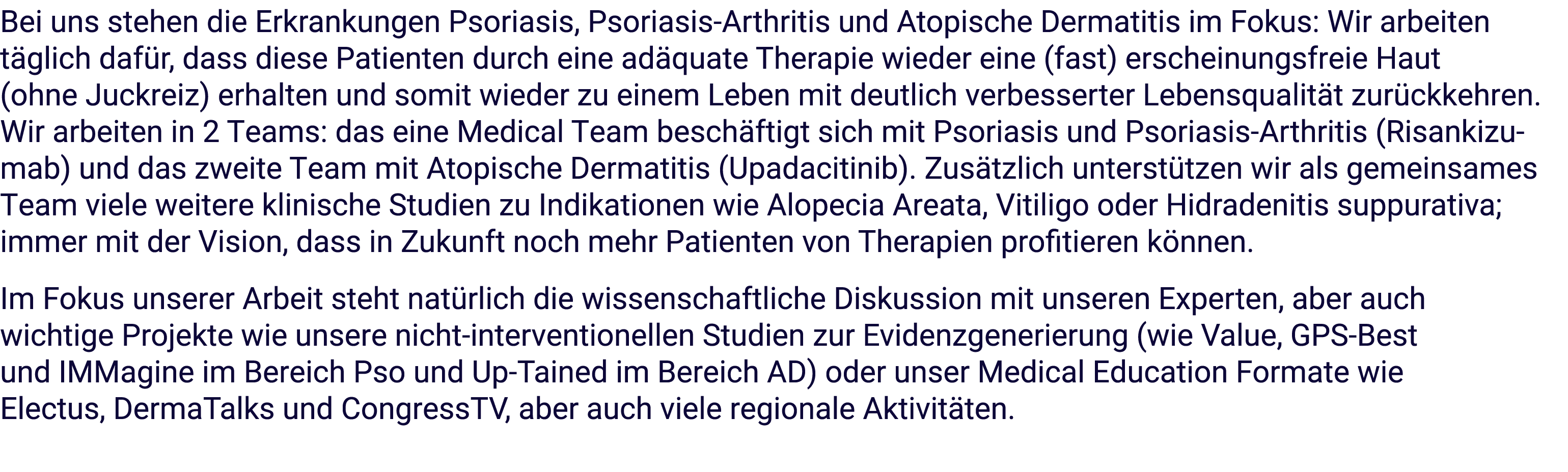 Bei uns stehen die Erkrankungen Psoriasis, Psoriasis Arthritis und Atopische Dermatitis im Fokus: Wir arbeiten t glic...