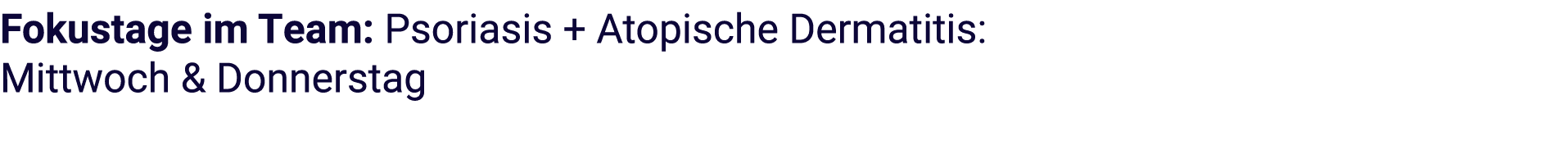 Fokustage im Team: Psoriasis + Atopische Dermatitis: Mittwoch & Donnerstag