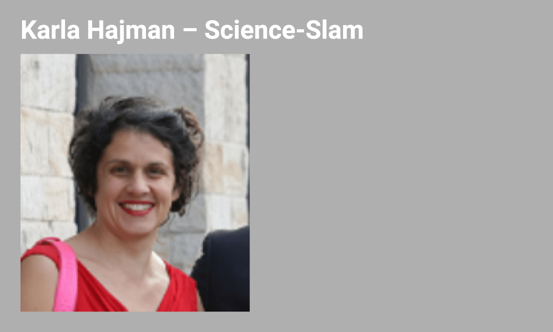 Karla Hajman – Science Slam ￼