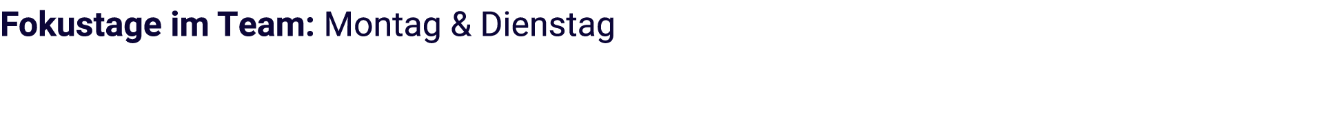 Fokustage im Team: Montag & Dienstag
