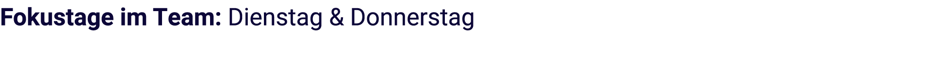 Fokustage im Team: Dienstag & Donnerstag
