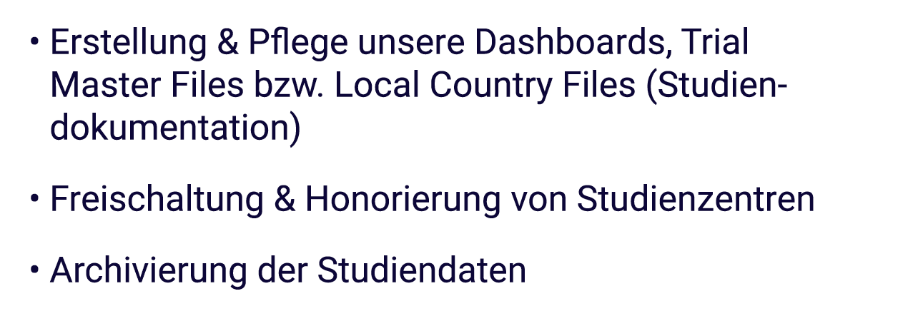 • Erstellung & Pflege unsere Dashboards, Trial Master Files bzw. Local Country Files (Studien dokumentation) • Freisc...