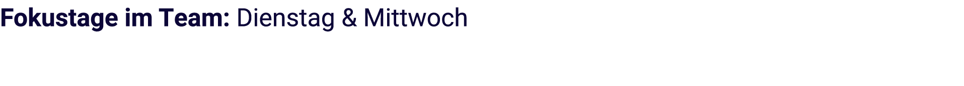 Fokustage im Team: Dienstag & Mittwoch