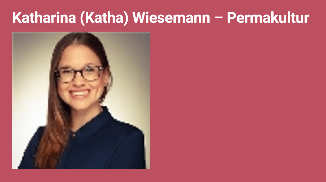 Katharina (Katha) Wiesemann – Permakultur ￼