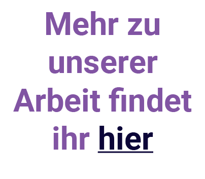 Mehr zu unserer Arbeit findet ihr hier