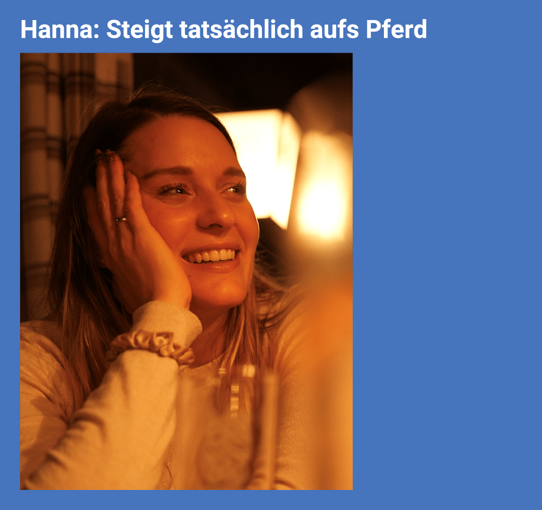 Hanna: Steigt tats chlich aufs Pferd ￼